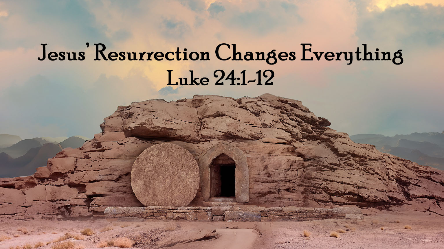 Jesus' Resurrection Changes Everything